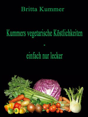 cover image of Kummers vegetarische Köstlichkeiten--einfach nur lecker